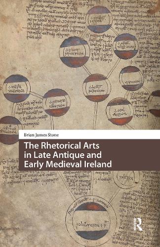 The Rhetorical Arts in Late Antique and Early Medieval Ireland