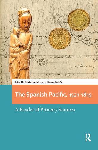 The Spanish Pacific, 1521-1815: A Reader of Primary Sources