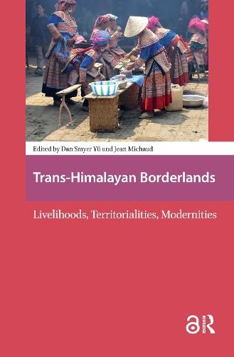 Trans-Himalayan Borderlands: Livelihoods, Territorialities, Modernities