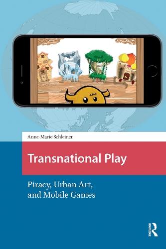 Transnational Play: Piracy, Urban Art, and Mobile Games