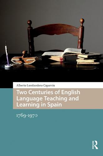 Two Centuries of English Language Teaching and Learning in Spain: 1769-1970