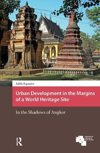 Urban Development in the Margins of a World Heritage Site: In the Shadows of Angkor