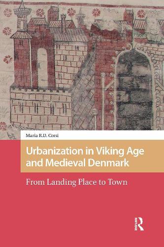Urbanization in Viking Age and Medieval Denmark: From Landing Place to Town