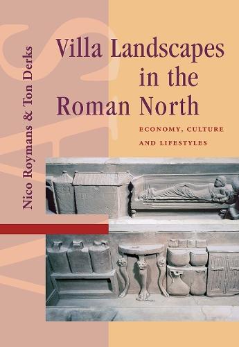 Villa Landscapes in the Roman North: Economy, Culture and Lifestyles