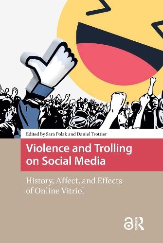 Violence and Trolling on Social Media: History, Affect, and Effects of Online Vitriol