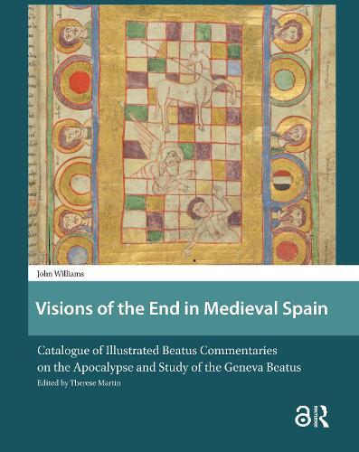 Visions of the End in Medieval Spain: Catalogue of Illustrated Beatus Commentaries on the Apocalypse and Study of the Geneva Beatus