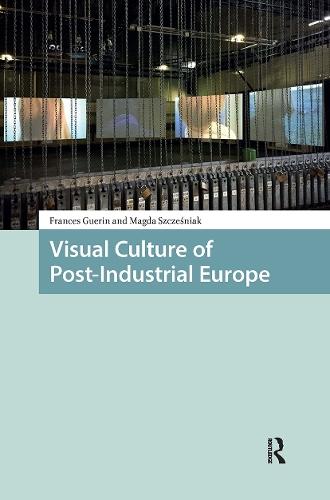 Visual Culture of Post-Industrial Europe
