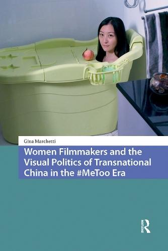 Women Filmmakers and the Visual Politics of Transnational China in the #MeToo Era