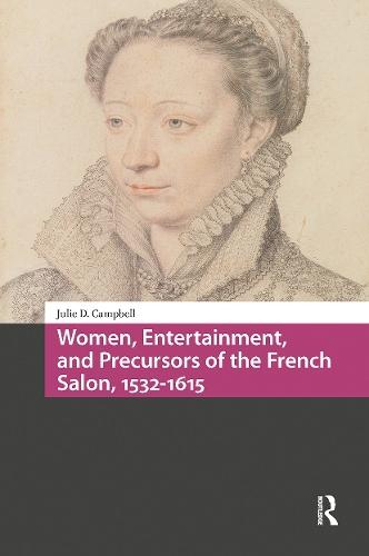 Women, Entertainment, and Precursors of the French Salon, 1532-1615