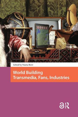 World Building: Transmedia, Fans, Industries
