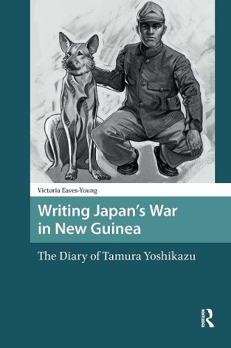 Writing Japan's War in New Guinea: The Diary of Tamura Yoshikazu