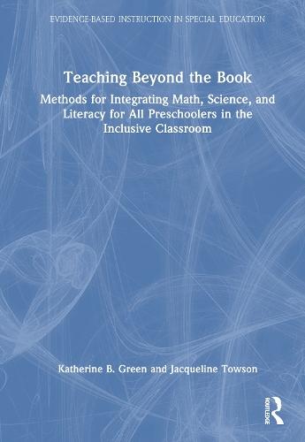 Teaching Beyond the Book: Methods for Integrating Math, Science, and Literacy for All Preschoolers in the Inclusive Classroom