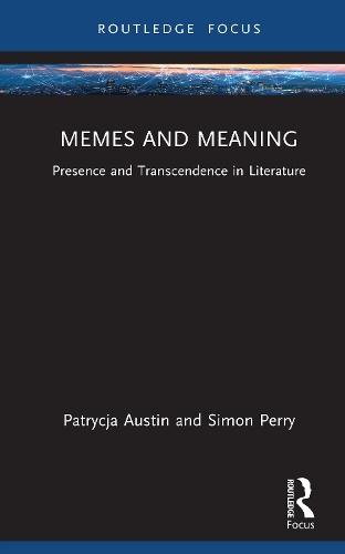 Memes and Meaning: Presence and Transcendence in Literature