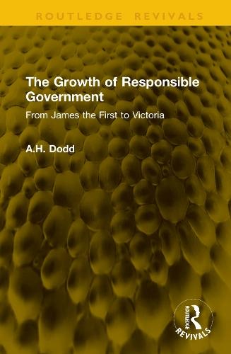 The Growth of Responsible Government: From James the First to Victoria