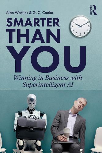 Smarter than You: Winning in Business with Superintelligent AI