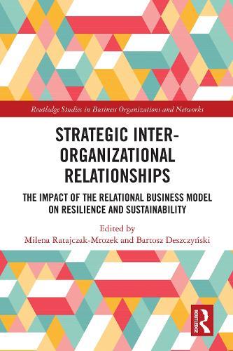 Strategic Inter-Organizational Relationships: The Impact of the Relational Business Model on Resilience and Sustainability