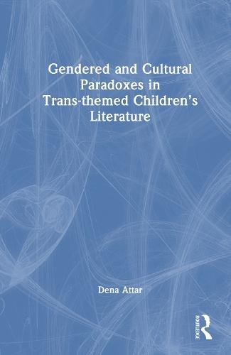 Gendered and Cultural Paradoxes in Trans-themed Children’s Literature