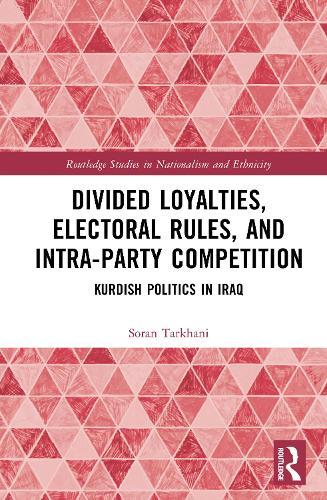 Divided Loyalties, Electoral Rules, and Intra-Party Competition: Kurdish Politics in Iraq