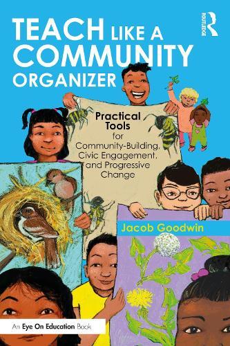 Teach Like a Community Organizer: Practical Tools for Community-Building, Civic Engagement, and Progressive Change