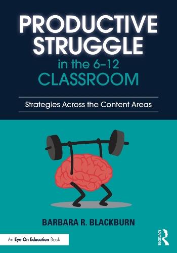 Productive Struggle in the 6-12 Classroom: Strategies Across the Content Areas