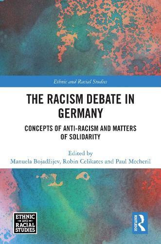 The Racism Debate in Germany: Concepts of Anti-Racism and Matters of Solidarity
