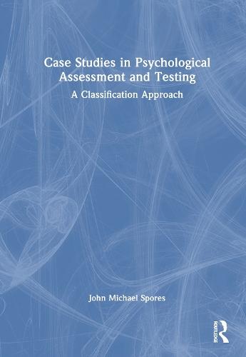 Case Studies in Psychological Assessment and Testing: A Classification Approach