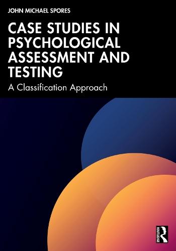 Case Studies in Psychological Assessment and Testing: A Classification Approach