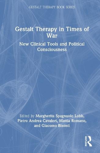 Gestalt Therapy in Times of War: New Clinical Tools and Political Consciousness