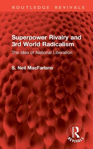 Superpower Rivalry and 3rd World Radicalism: The Idea of National Liberation