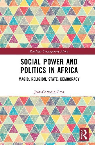 Social Power and Politics in Africa: Magic, Religion, State, Democracy