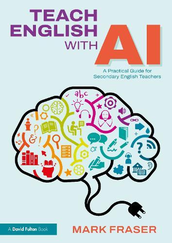 Teach English with AI: A Practical Guide for Secondary English Teachers