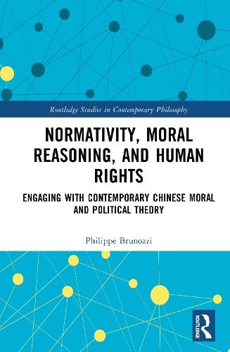 Normativity, Moral Reasoning, and Human Rights: Engaging with Contemporary Chinese Moral and Political Theory