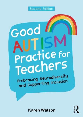 Good Autism Practice for Teachers: Embracing Neurodiversity and Supporting Inclusion