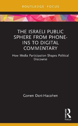 The Israeli Public Sphere from Phone-ins to Digital Commentary: How Media Participation Shapes Political Discourse
