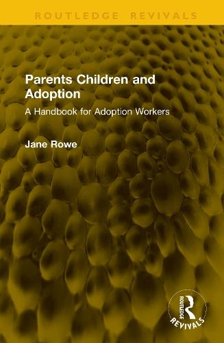 Parents Children and Adoption: A Handbook for Adoption Workers