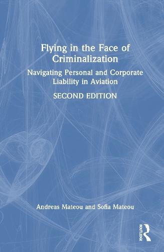 Flying in the Face of Criminalization: Navigating Personal and Corporate Liability in Aviation
