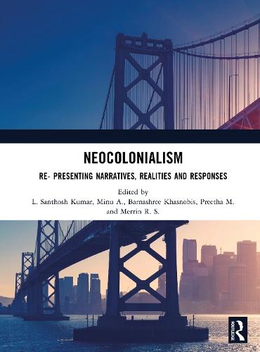 Neocolonialism: Re- Presenting Narratives, Realities and Responses