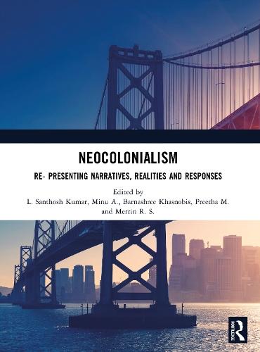 Neocolonialism: Re- Presenting Narratives, Realities and Responses