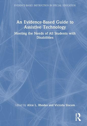 An Evidence-Based Guide to Assistive Technology: Meeting the Needs of All Students with Disabilities