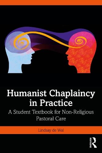 Humanist Chaplaincy in Practice: A Student Textbook for Non-Religious Pastoral Care