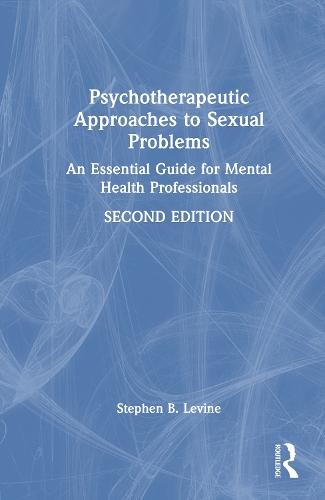 Psychotherapeutic Approaches to Sexual Problems: An Essential Guide for Mental Health Professionals