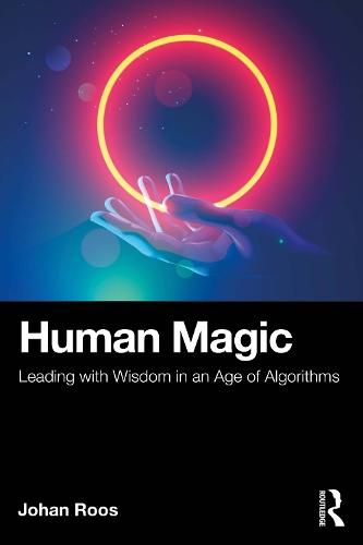 Human Magic: Leading with Wisdom in an Age of Algorithms