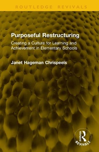 Purposeful Restructuring: Creating a Culture for Learning and Achievement in Elementary Schools