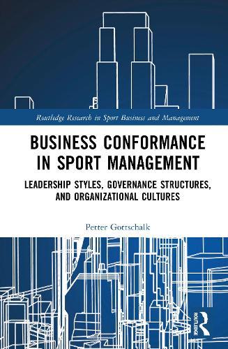 Business Conformance in Sport Management: Leadership Styles, Governance Structures, and Organizational Cultures