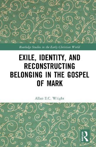 Exile, Identity, and Reconstructing Belonging in the Gospel of Mark