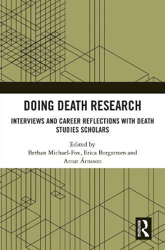 Doing Death Research: Interviews and Career Reflections with Death Studies Scholars