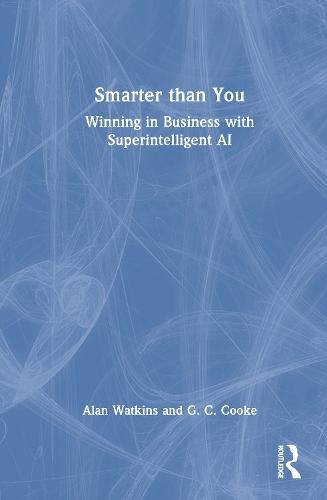 Smarter than You: Winning in Business with Superintelligent AI