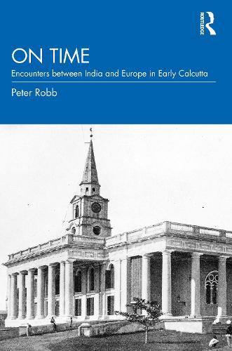 On Time: Encounters between India and Europe in Early Calcutta