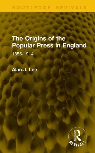 The Origins of the Popular Press in England: 1855-1914