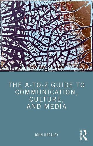 The A-to-Z Guide to Communication, Culture, and Media